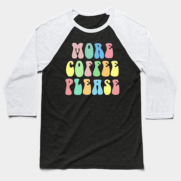 MORE COFEE PLEASE Typographic Lettering Design Baseball T-Shirt by DankFutura